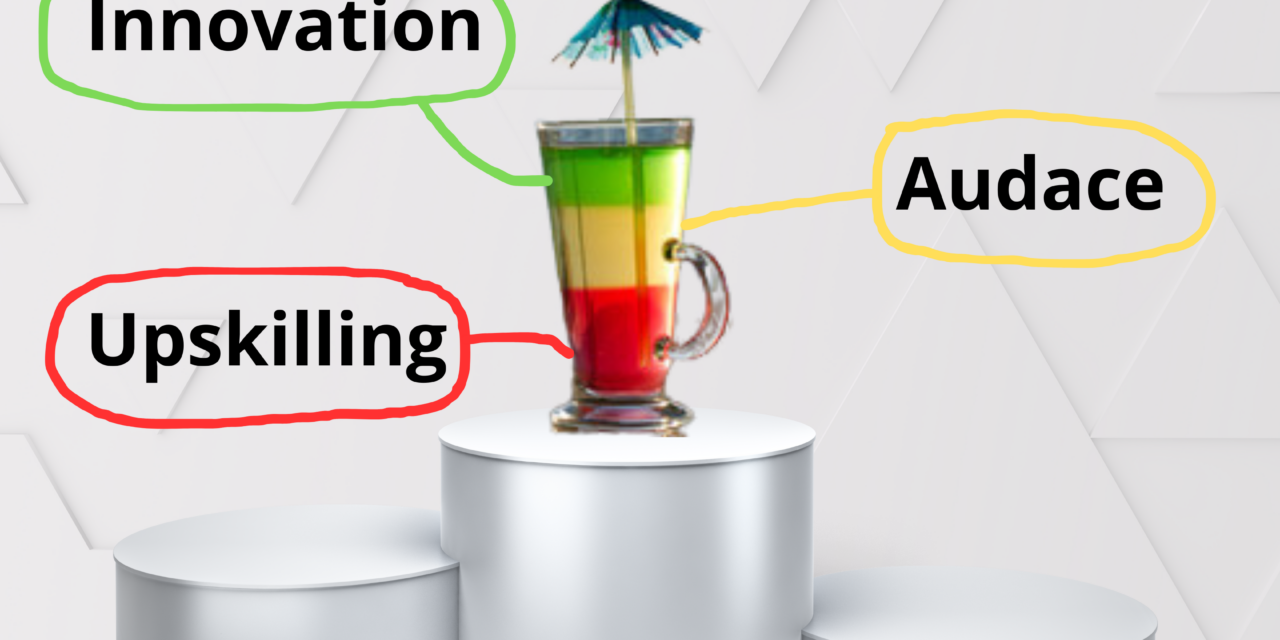 Innovation, audace, upskilling : le cocktail gagnant
